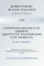 Jesus Christ in the Talmud and Commentary on the Gospels from the Talmud and the Hebraica