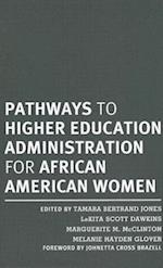 Pathways to Higher Eduction Administration for African American Women