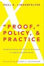Proof," Policy, & Practice