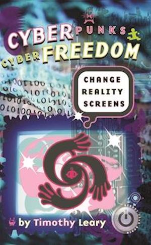 Cyberpunks Cyberfreedom: Change Reality Screens