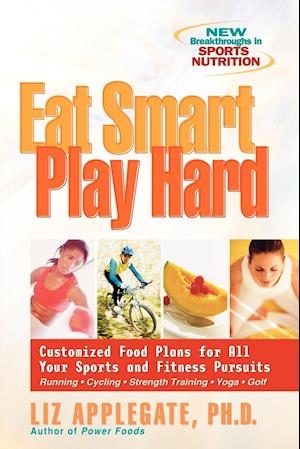 Eat Smart, Play Hard: Customized Food Plans for All Your Sports and Fitness Pursuits