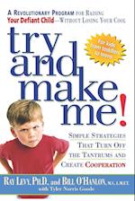 Try and Make Me!: Simple Strategies That Turn Off the Tantrums and Create Cooperation 