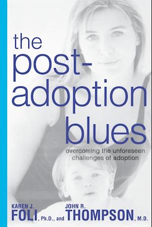 The Post-Adoption Blues: Overcoming the Unforseen Challenges of Adoption