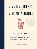 Give Me Liberty and Give Me a Drink!
