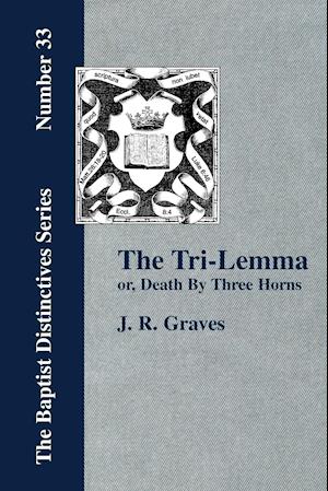 The Tri-Lemma, or Death by Three Horns