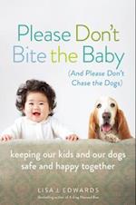 Please Don't Bite the Baby (and Please Don't Chase the Dogs)