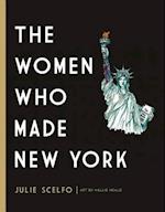 The Women Who Made New York