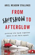 From Sh!tshow to Afterglow