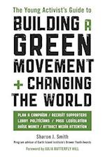 The Young Activist's Guide to Building a Green Movement and Changing the World