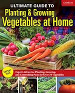 Ultimate Guide to Planting and Growing Vegetables at Home