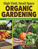 High Yield, Small Space Organic Gardening