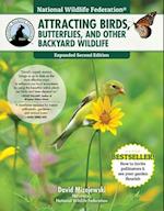 National Wildlife Federation(r) Attracting Birds, Butterflies, and Other Backyard Wildlife, Expanded Second Edition