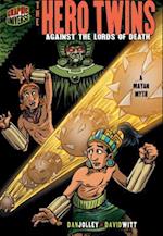 The Hero Twins: Against The Lords Of Death (A Mayan Myth)