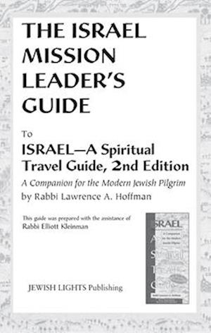 Israel Mission Leader's Guide: to Israel-A Spiritual Travel Guide, 2nd Edition