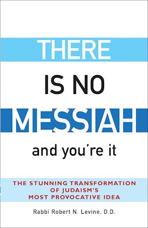 There Is No Messiah--And You're It