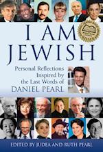 I Am Jewish: Personal Reflections Inspired by the Last Words of Daniel Pearl 