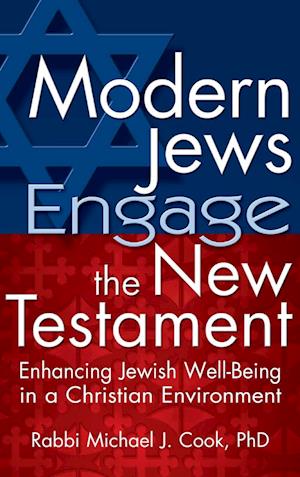 Modern Jews Engage the New Testament : Enhancing Jewish Well-Being in a Christian Environment