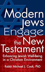 Modern Jews Engage the New Testament : Enhancing Jewish Well-Being in a Christian Environment 