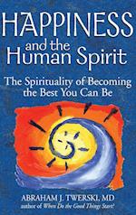 Happiness and the Human Spirit: The Spirituality of Becoming the Best You Can Be 