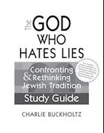 The God Who Hates Lies (Study Guide): Confronting & Rethinking Jewish Tradition Study Guide 