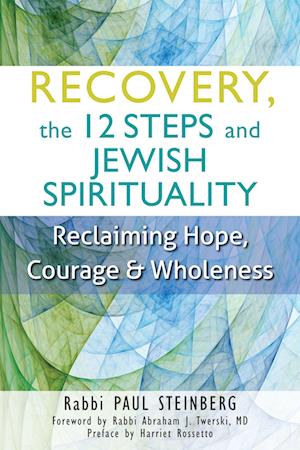 Recovery, the 12 Steps and Jewish Spirituality