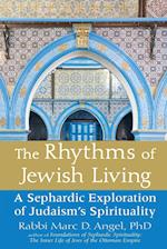 The Rhythms of Jewish Living : A Sephardic Exploration of Judaism's Spirituality 