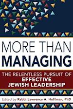 More Than Managing : The Relentless Pursuit of Effective Jewish Leadership 