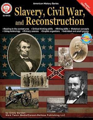 Slavery, Civil War, and Reconstruction, Grades 6 - 12