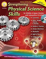 Strengthening Physical Science Skills for Middle & Upper Grades, Grades 6 - 12