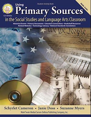 Using Primary Sources in the Social Studies and Language Arts Classroom, Grades 6 - 8