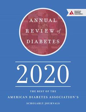 Annual Review of Diabetes 2020 : The Best of the American Diabetes Association's Scholarly Journals