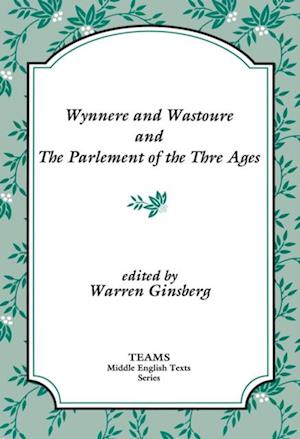 Wynnere and Wastoure and The Parlement of the Thre Ages