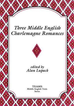 Three Middle English Charlemagne Romances