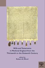 Wills and Testaments in Medieval England from the Thirteenth to the Sixteenth Century