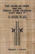 The Gamelan Digul and the Prison-Camp Musician Who Built It