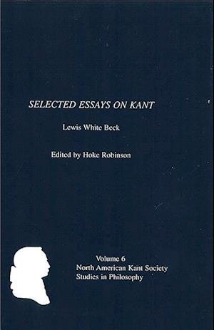 Robinson, H: Selected Essays on Kant by Lewis White Beck