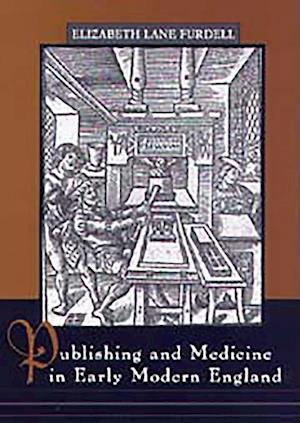 Publishing and Medicine in Early Modern England