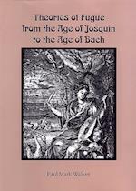 Walker, P: Theories of Fugue from the Age of Josquin to the