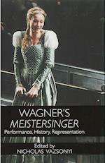 Vazsonyi, N: Wagner`s Meistersinger - Performance, History,