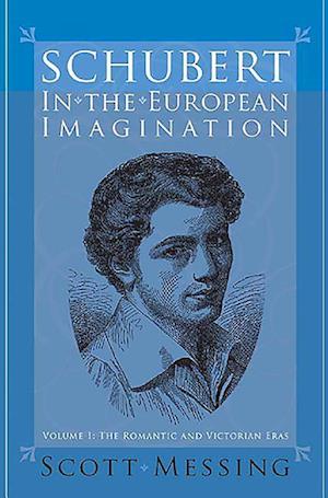 Schubert in the European Imagination, Volume 1