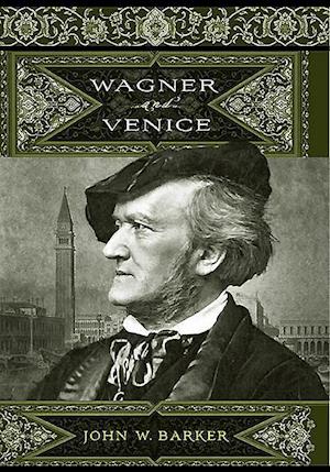 Barker, J: Wagner and Venice