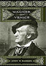 Barker, J: Wagner and Venice