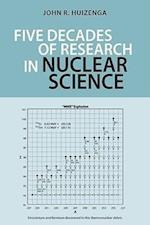 Five Decades of Research in Nuclear Science
