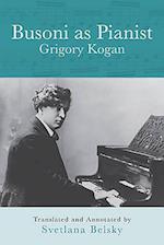 Kogan, G: Busoni as Pianist