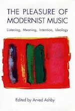 The Pleasure of Modernist Music