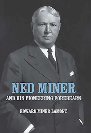 Ned Miner and His Pioneering Forebears