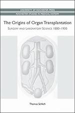 Schlich, T: Origins of Organ Transplantation - Surgery and L