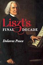 Pesce, D: Liszt`s Final Decade