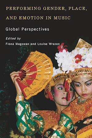 Magowan, F: Performing Gender, Place, and Emotion in Music -