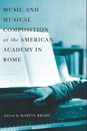 Music and Musical Composition at the American Academy in Rome